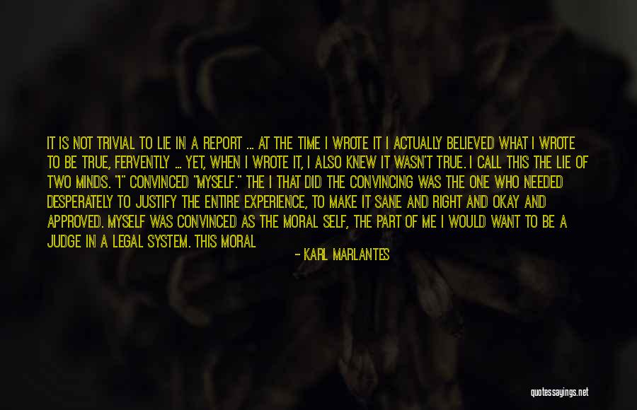 Who Wrote It Is What It Is Quotes By Karl Marlantes Who Wrote It Is What It Is Quotes By Karl Marlantes