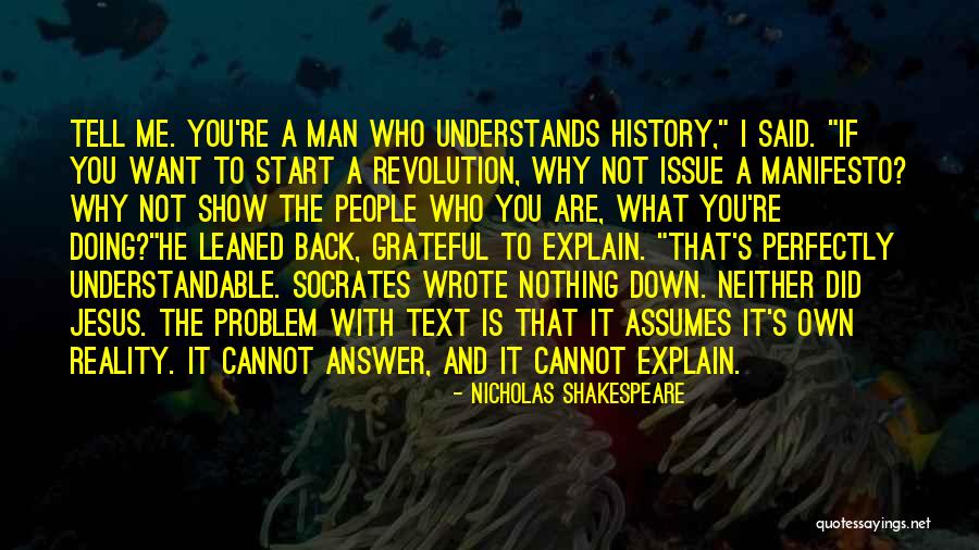 Who Wrote It Is What It Is Quotes By Nicholas Shakespeare Who Wrote It Is What It Is Quotes By Nicholas Shakespeare