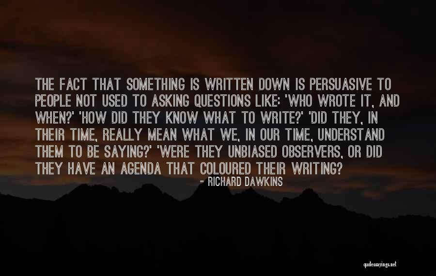 Who Wrote It Is What It Is Quotes By Richard Dawkins Who Wrote It Is What It Is Quotes By Richard Dawkins