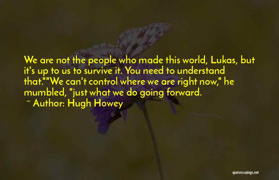 Who You Are Now Quotes By Hugh Howey