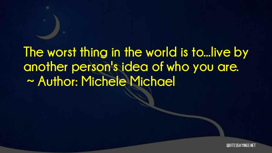 Who You Are Quotes By Michele Michael