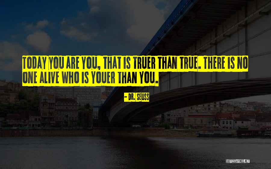 Who You Are Today Quotes By Dr. Seuss