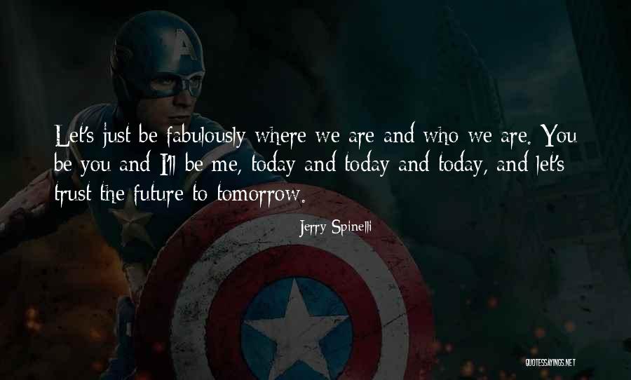 Who You Are Today Quotes By Jerry Spinelli