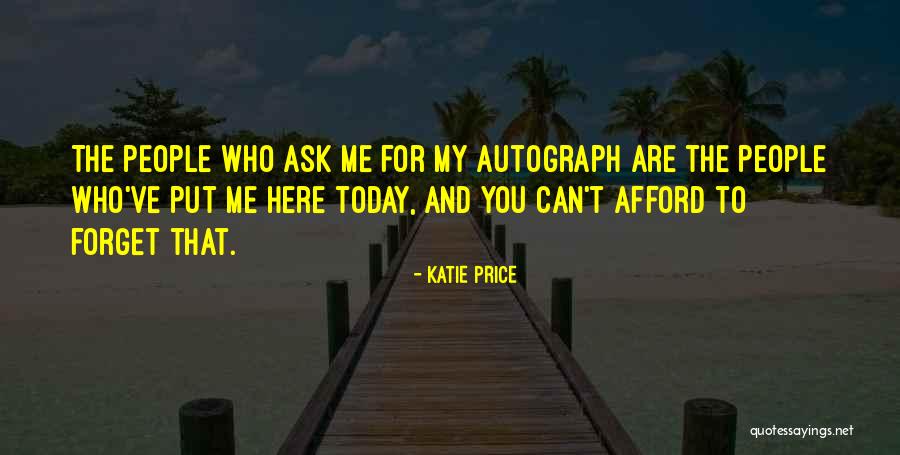 Who You Are Today Quotes By Katie Price