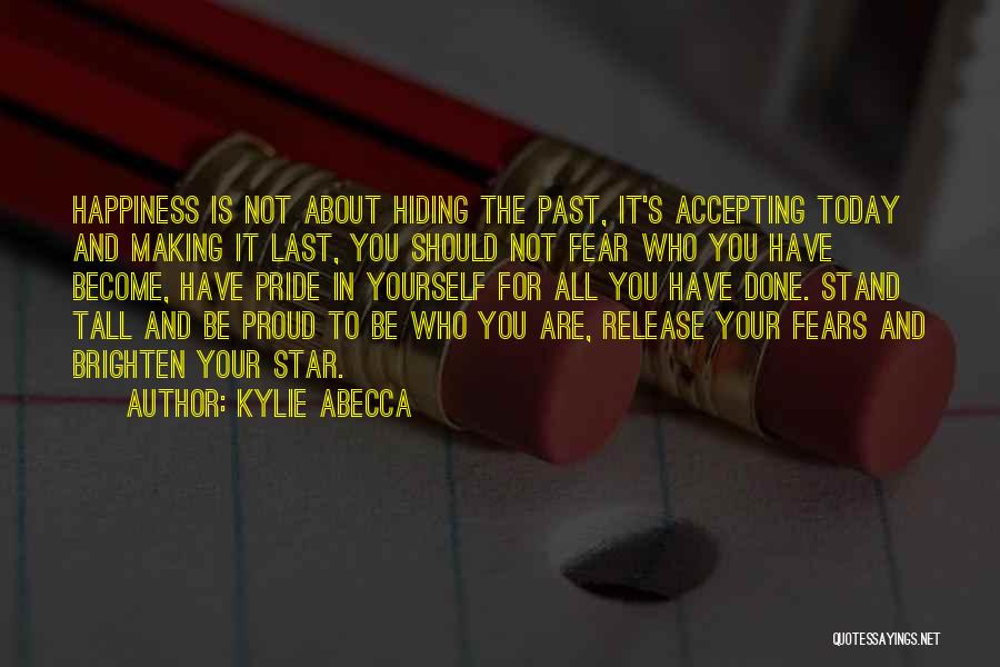 Who You Are Today Quotes By Kylie Abecca