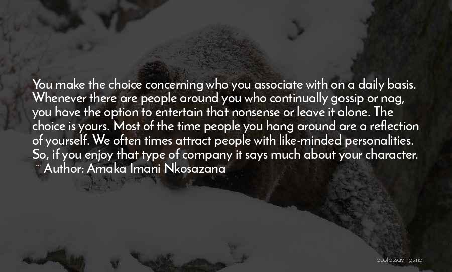 Who You Associate Yourself With Quotes By Amaka Imani Nkosazana