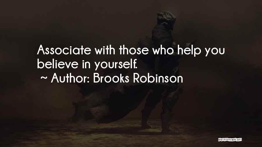 Who You Associate Yourself With Quotes By Brooks Robinson