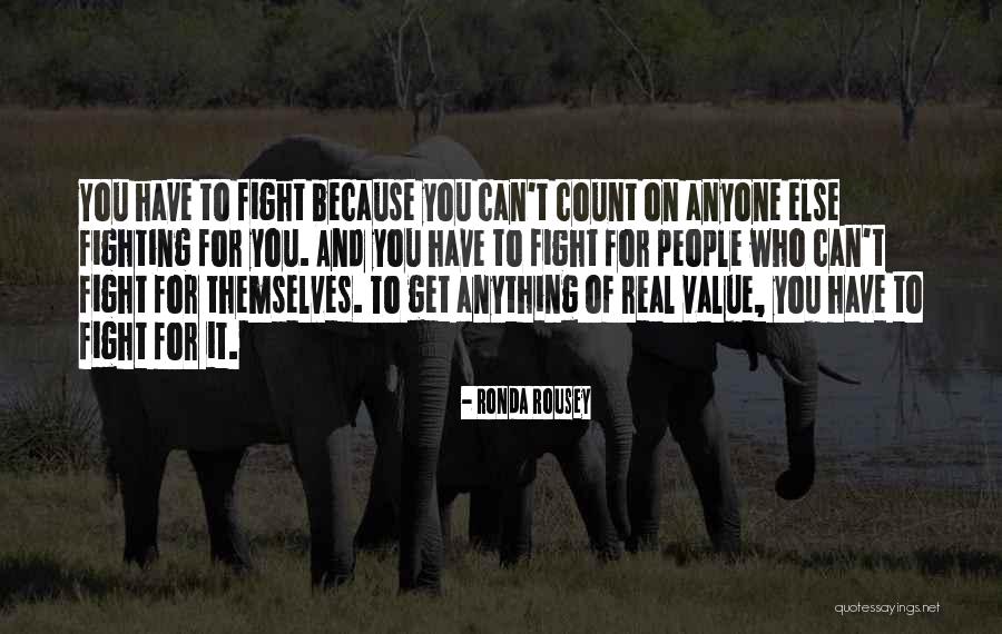 Who You Can Count On Quotes By Ronda Rousey Who You Can Count On Quotes By Ronda Rousey