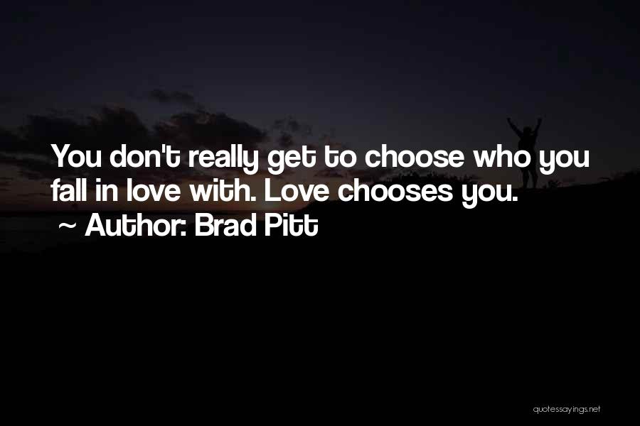 Who You Choose To Love Quotes By Brad Pitt