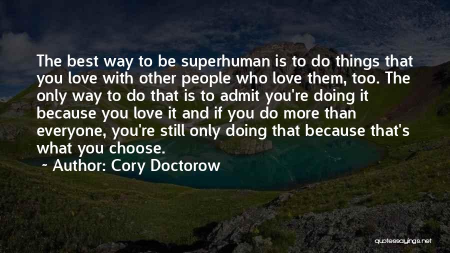 Who You Choose To Love Quotes By Cory Doctorow