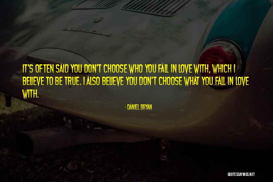 Who You Choose To Love Quotes By Daniel Bryan