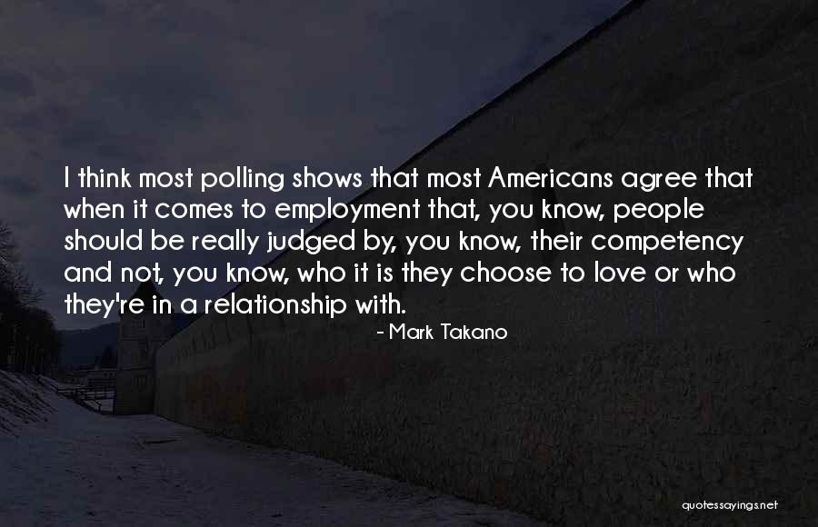 Who You Choose To Love Quotes By Mark Takano Who You Choose To Love Quotes By Mark Takano