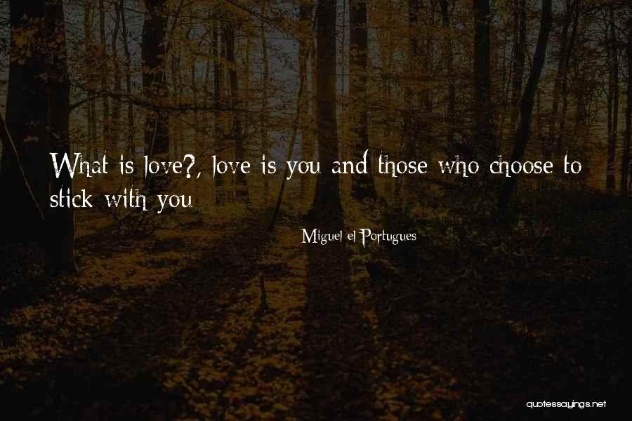 Who You Choose To Love Quotes By Miguel El Portugues