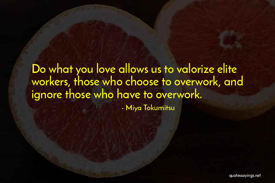 Who You Choose To Love Quotes By Miya Tokumitsu