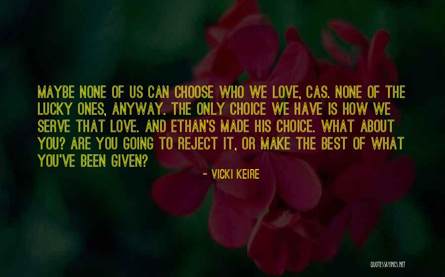 Who You Choose To Love Quotes By Vicki Keire