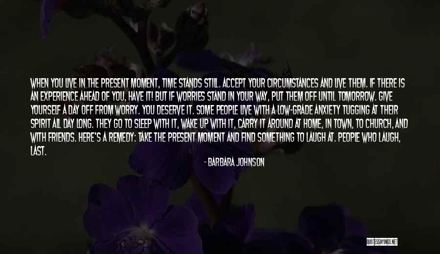 Who You Deserve Quotes By Barbara Johnson