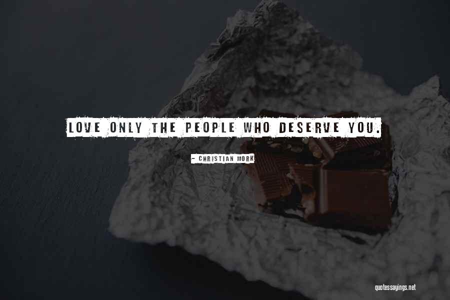 Who You Deserve Quotes By Christian Mork