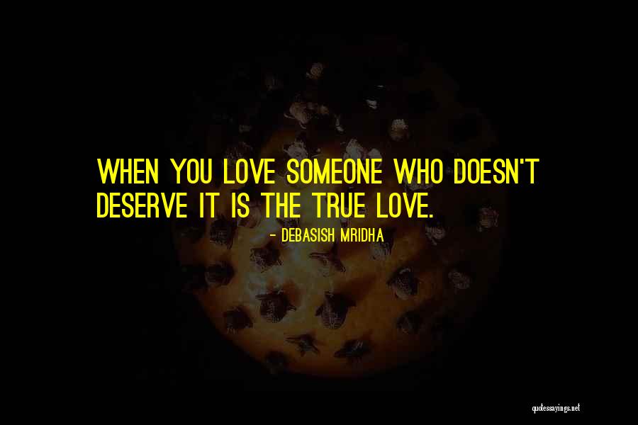 Who You Deserve Quotes By Debasish Mridha