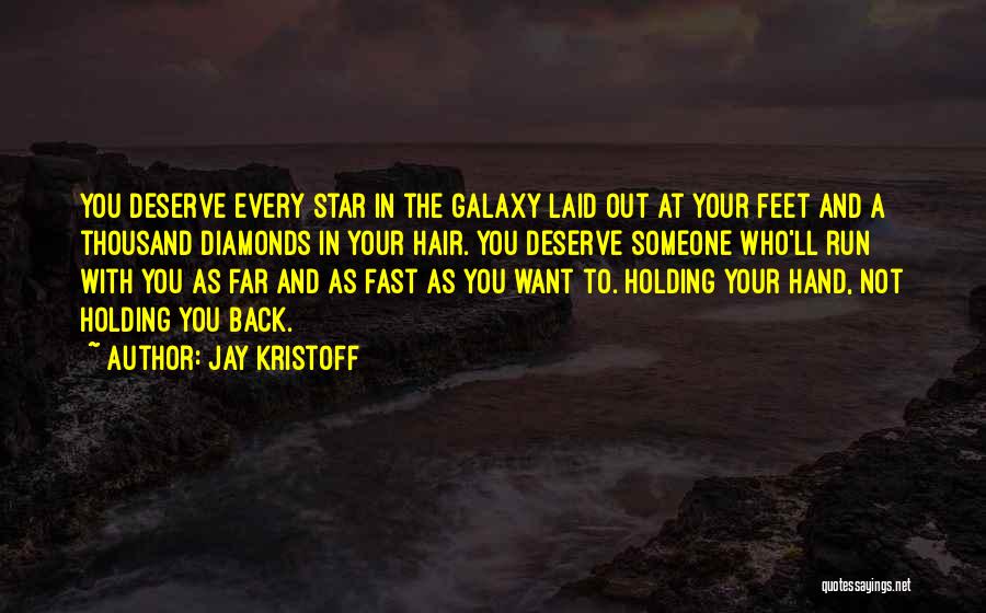 Who You Deserve Quotes By Jay Kristoff