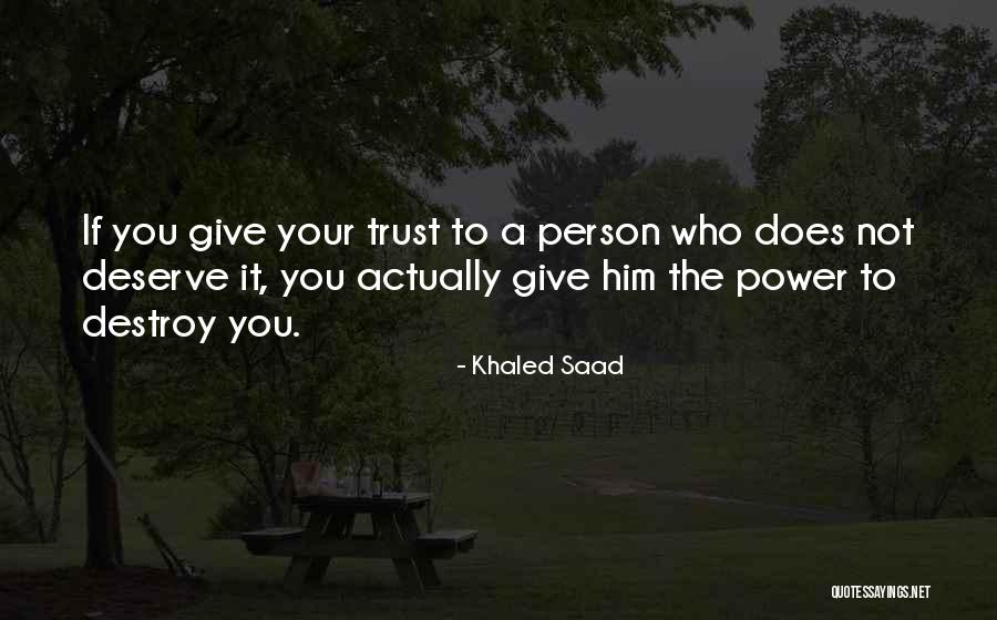 Who You Deserve Quotes By Khaled Saad