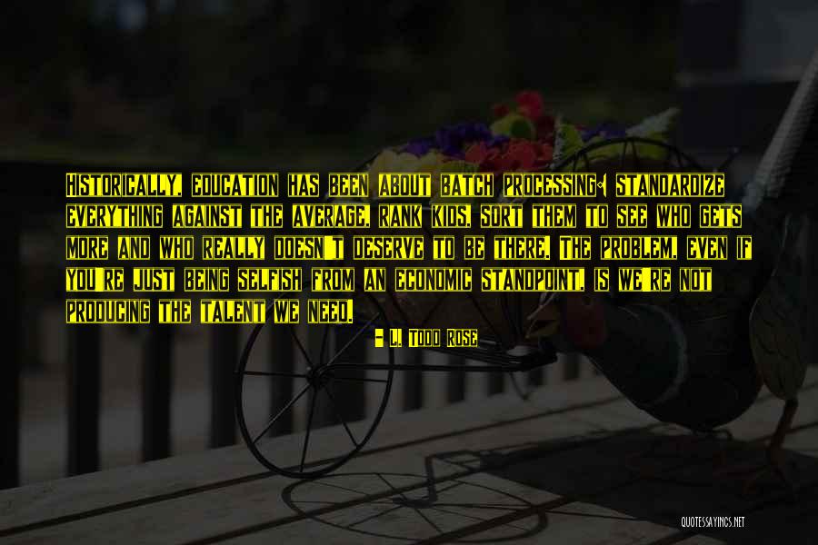 Who You Deserve Quotes By L. Todd Rose