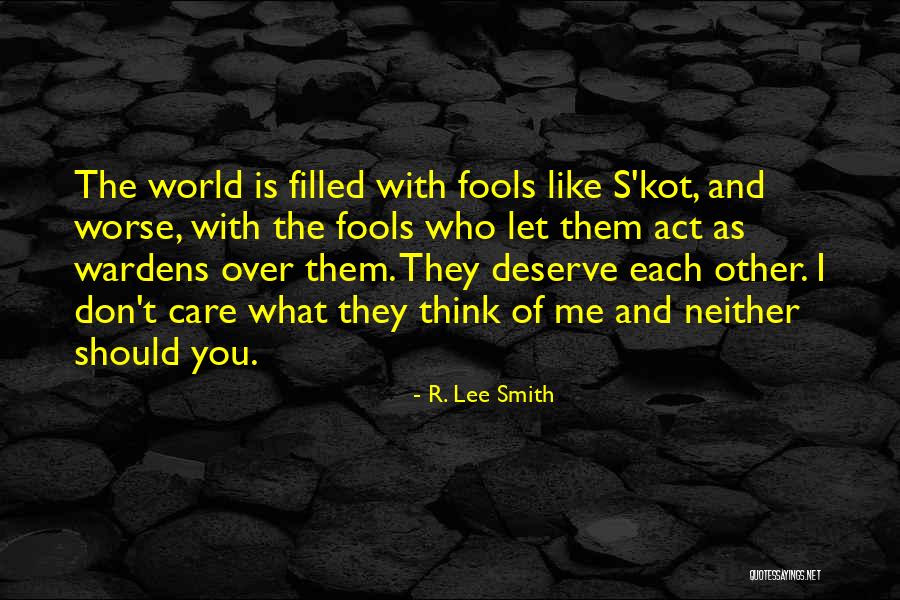 Who You Deserve Quotes By R. Lee Smith