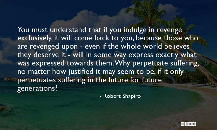 Who You Deserve Quotes By Robert Shapiro