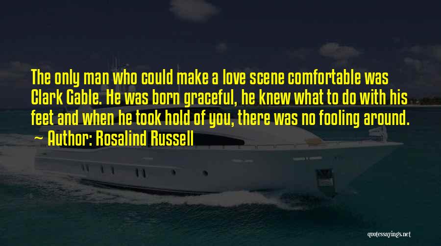 Who You Fooling Quotes By Rosalind Russell