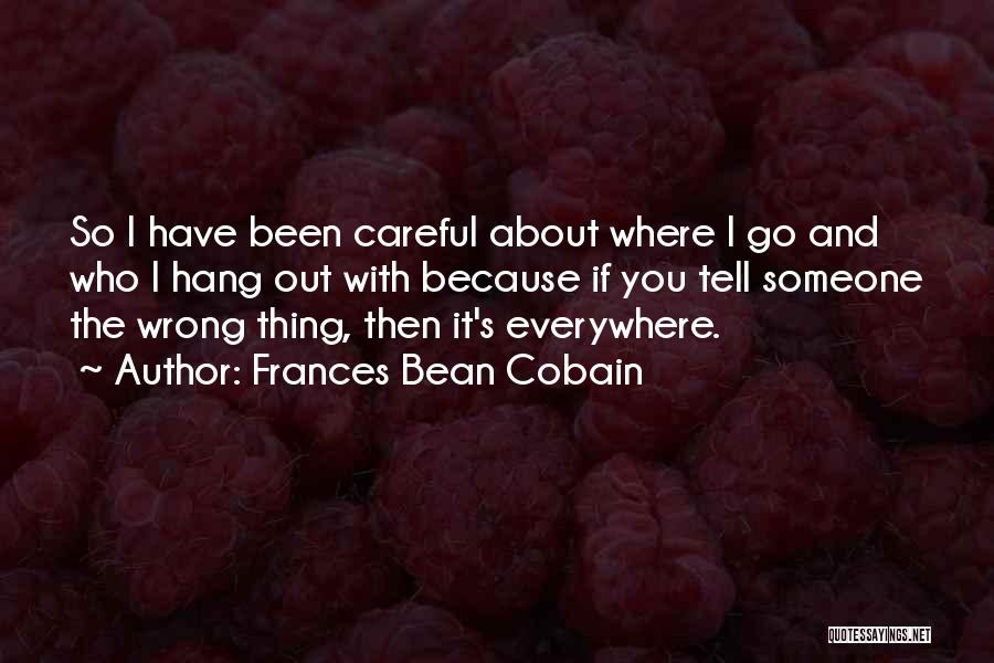 Who You Hang Out With Quotes By Frances Bean Cobain