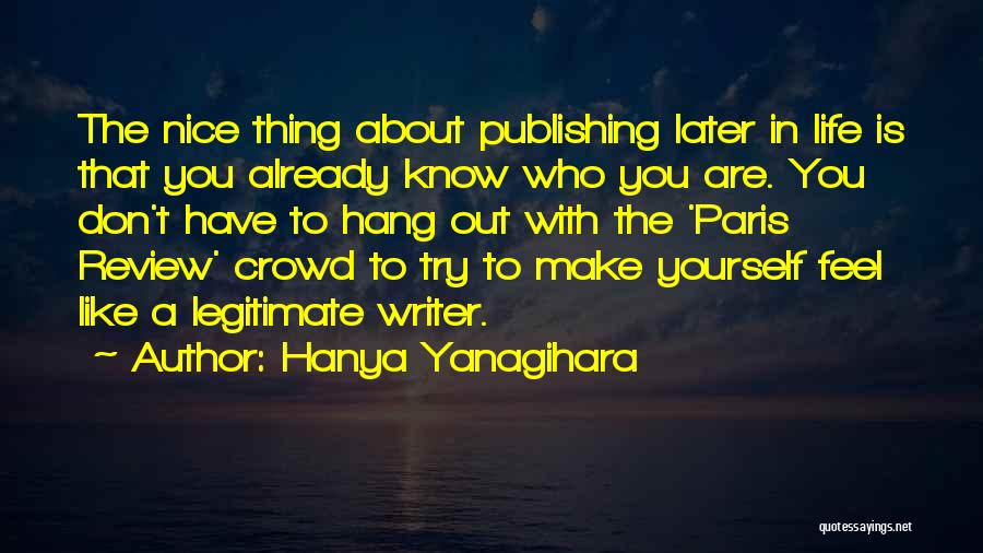 Who You Hang Out With Quotes By Hanya Yanagihara