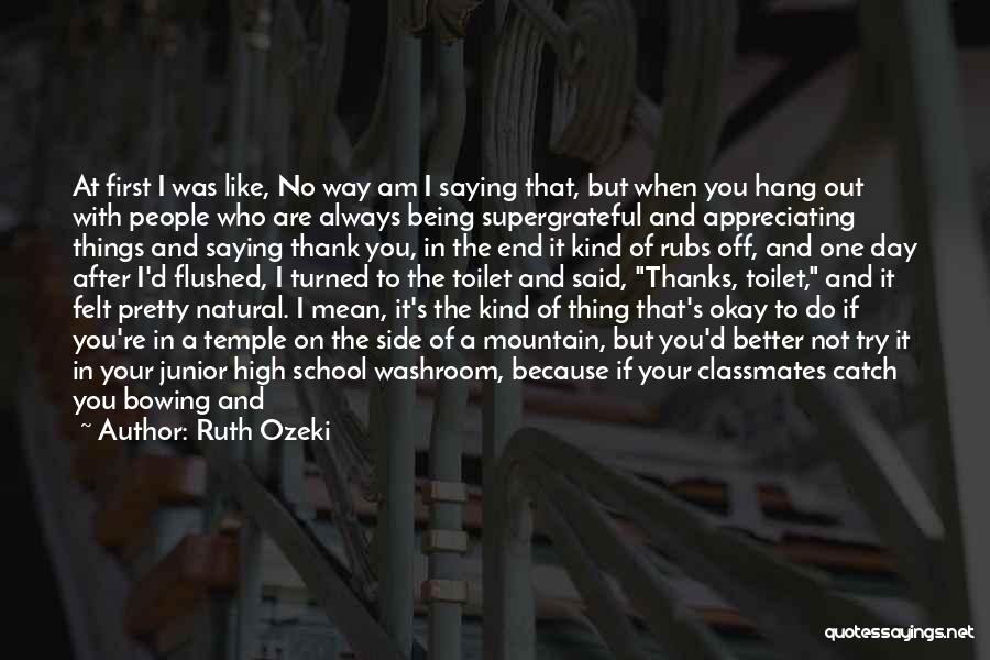 Who You Hang Out With Quotes By Ruth Ozeki