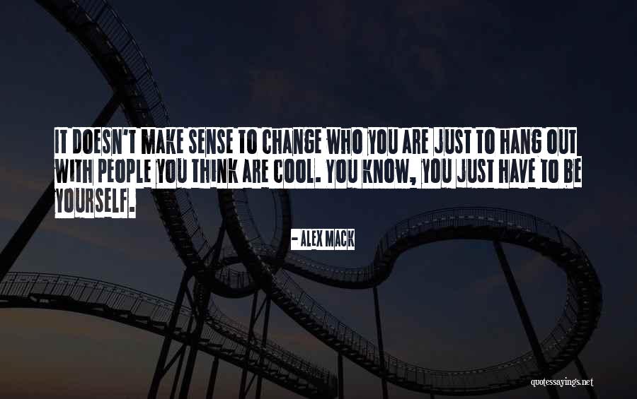 Who You Hang With Quotes By Alex Mack Who You Hang With Quotes By Alex Mack
