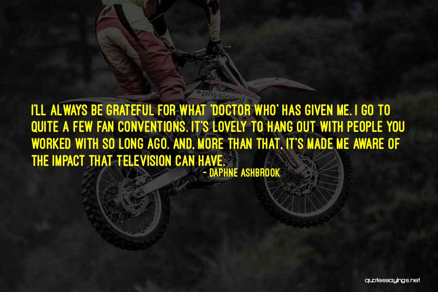 Who You Hang With Quotes By Daphne Ashbrook Who You Hang With Quotes By Daphne Ashbrook
