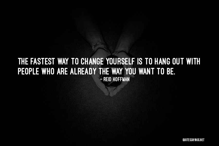 Who You Hang With Quotes By Reid Hoffman Who You Hang With Quotes By Reid Hoffman