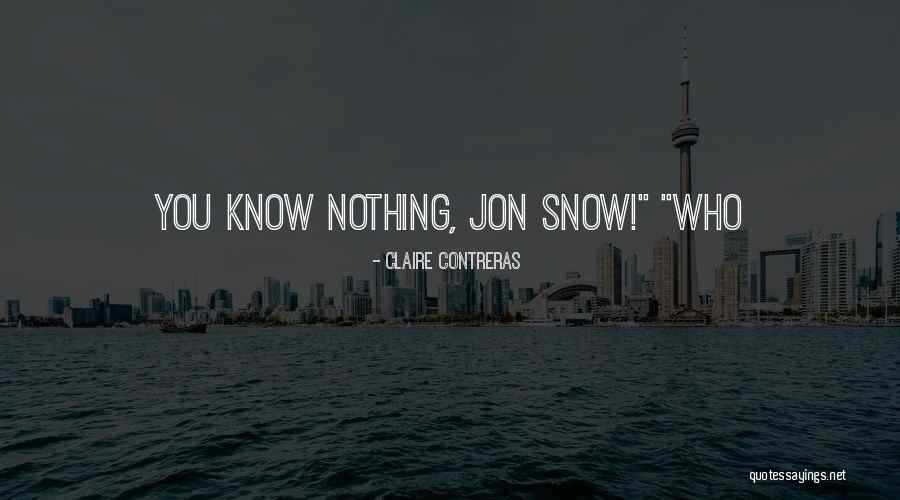 Who You Know Quotes By Claire Contreras Who You Know Quotes By Claire Contreras