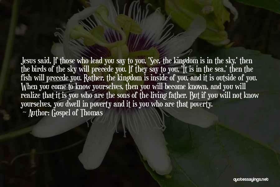 Who You Know Quotes By Gospel Of Thomas