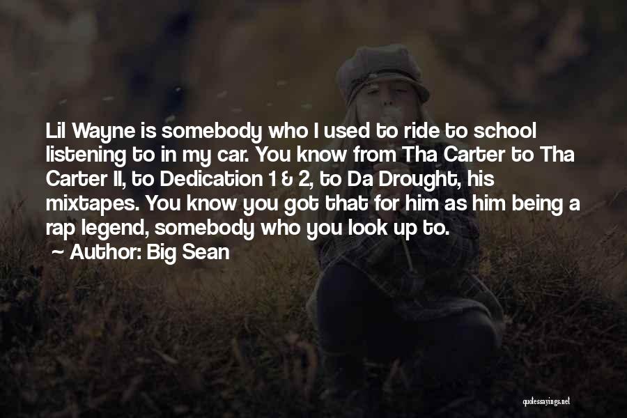 Who You Look Up To Quotes By Big Sean