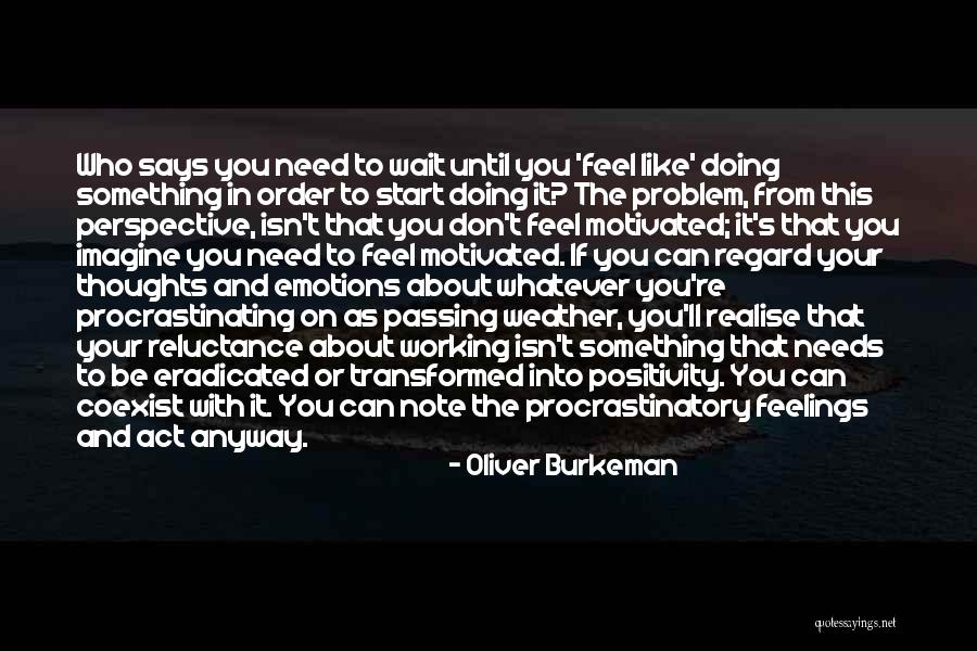 Who You Need In Your Life Quotes By Oliver Burkeman Who You Need In Your Life Quotes By Oliver Burkeman