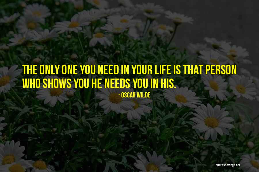 Who You Need In Your Life Quotes By Oscar Wilde Who You Need In Your Life Quotes By Oscar Wilde