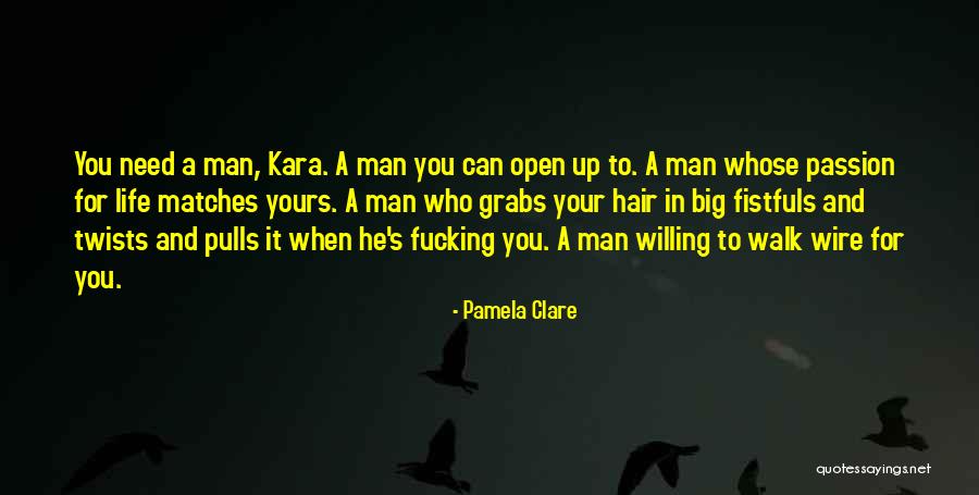 Who You Need In Your Life Quotes By Pamela Clare Who You Need In Your Life Quotes By Pamela Clare