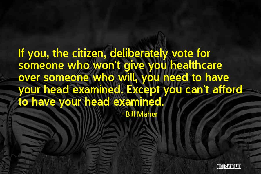 Who You Need Quotes By Bill Maher Who You Need Quotes By Bill Maher
