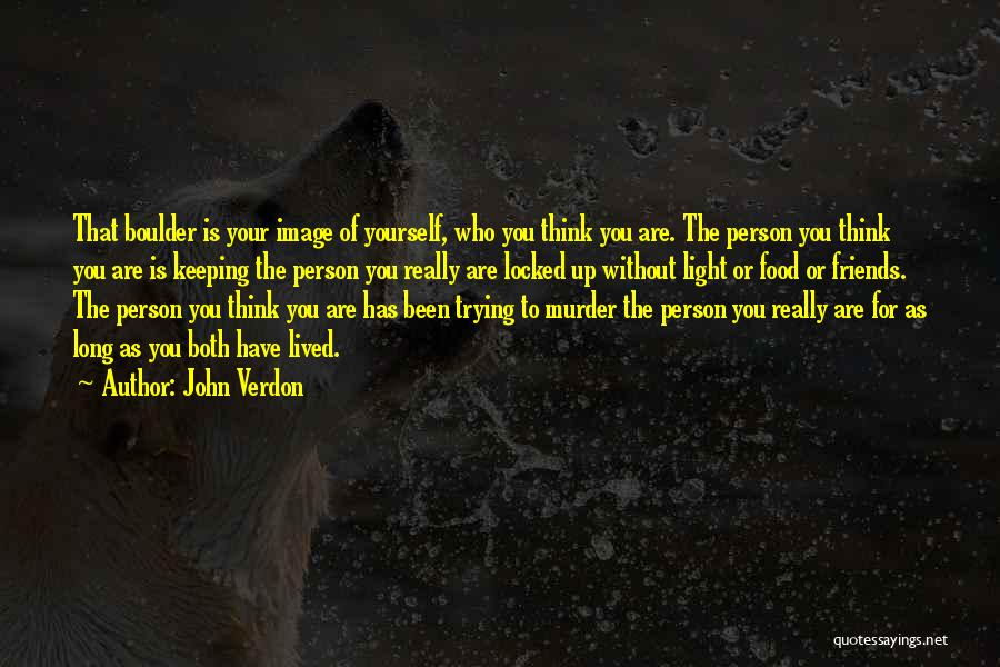 Who You Really Are Quotes By John Verdon