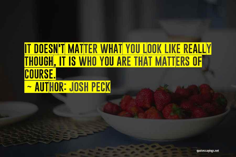 Who You Really Are Quotes By Josh Peck