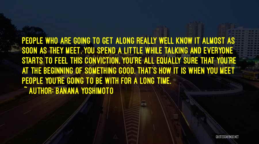 Who You Spend Time With Quotes By Banana Yoshimoto