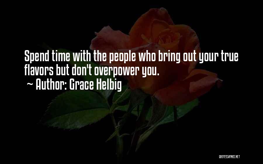 Who You Spend Time With Quotes By Grace Helbig