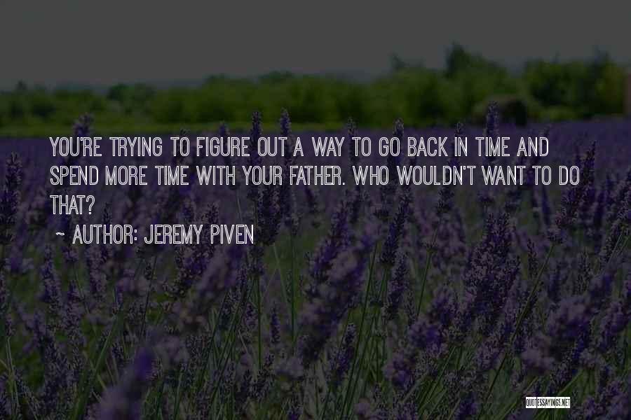 Who You Spend Time With Quotes By Jeremy Piven