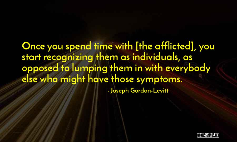 Who You Spend Time With Quotes By Joseph Gordon-Levitt