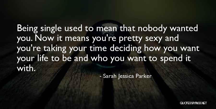 Who You Spend Time With Quotes By Sarah Jessica Parker