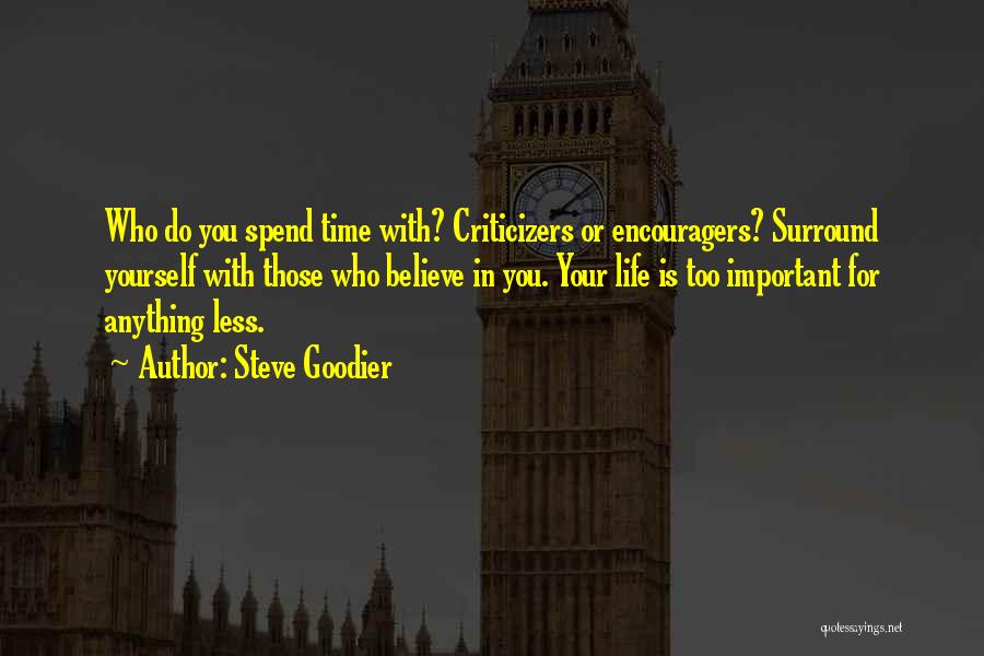Who You Spend Time With Quotes By Steve Goodier