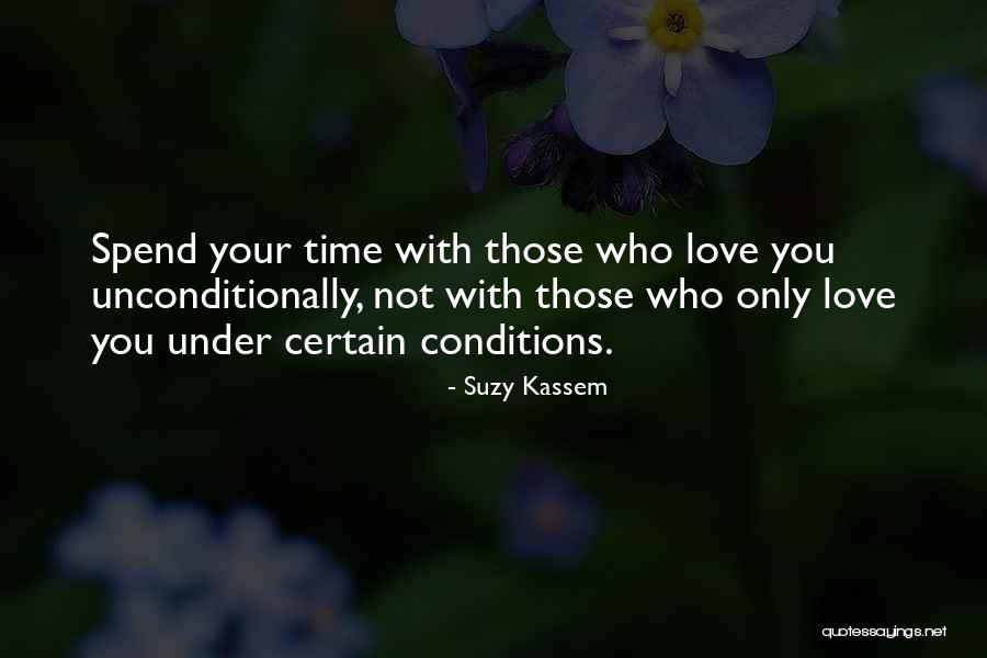 Who You Spend Time With Quotes By Suzy Kassem